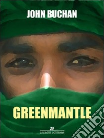 Greenmantle. E-book. Formato Mobipocket ebook di John Buchan