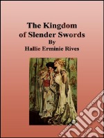 The kingdom of Slender swords. E-book. Formato EPUB ebook