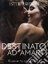 Destinato ad amarti. E-book. Formato Mobipocket ebook