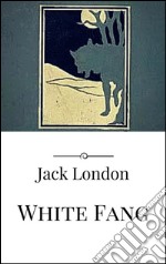 White fang. E-book. Formato EPUB ebook