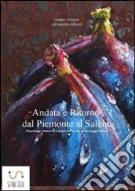 Andata e Ritorno dal Piemonte al Salento . E-book. Formato EPUB ebook