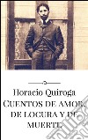 Cuentos de amor, de locura y de muerte. E-book. Formato EPUB ebook