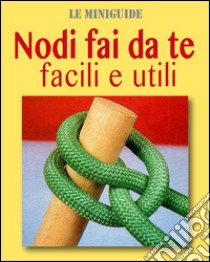 Nodi fai da te facili e utili. E-book. Formato EPUB ebook di Valerio Poggi