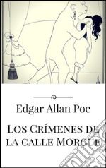 Los crímenes de la calle Morgue. E-book. Formato EPUB ebook