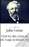 Veinte mil leguas de viaje submarino. E-book. Formato EPUB ebook