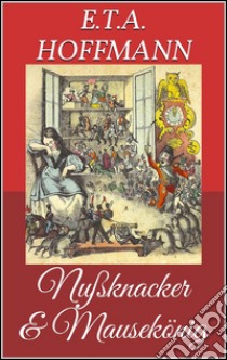 Nußknacker und mausekönig (Bilderbuch). E-book. Formato Mobipocket ebook di Ernst Theodor Amadeus Hoffmann