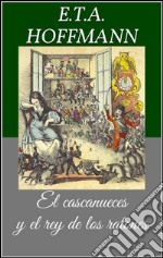 El cascanueces y el rey de los ratones (Libro ilustrado). E-book. Formato EPUB ebook