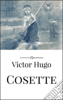 Cosette (version FR). E-book. Formato Mobipocket ebook di Victor Hugo