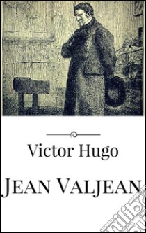 Jean Valjean. Ediz. francese. E-book. Formato Mobipocket ebook di Victor Hugo