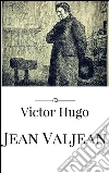 Jean Valjean. Ediz. francese. E-book. Formato Mobipocket ebook di Victor Hugo