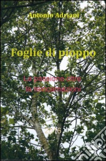 Foglie di pioppo. E-book. Formato Mobipocket ebook di Antonio Adriani