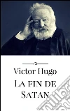La fin de Satan. E-book. Formato Mobipocket ebook di Victor Hugo