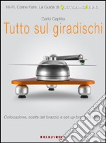 Tutto sul giradischi. Collocazione, scelta del braccio e set-up braccio/testina. E-book. Formato EPUB ebook