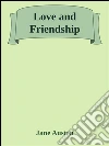 Love and friendship. E-book. Formato EPUB ebook di Jane Austen