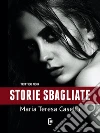 Storie Sbagliate: trittico noir. E-book. Formato EPUB ebook di Maria Teresa Casella