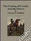 The coming of Cassidy and the others. E-book. Formato EPUB ebook di Clarence E. Mulford