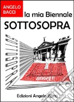 La mia Biennale - Sottosopra. E-book. Formato EPUB ebook