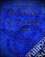 Roma A.D.1141 - Parte II. E-book. Formato EPUB