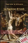 La Passione di Gesù Rivelata a Suor Josefa Menendez - Con approvazione ecclesiastica - Bonus Omaggio di oltre 200 pagine - Estratti delle opere spirituali di Beppe Amico - Un capitolo tratto da 22 opere selezionate dall’autore. E-book. Formato PDF ebook di Josefa Menendez Beppe Amico