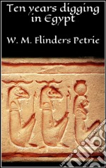 Ten years digging in Egypt. E-book. Formato Mobipocket