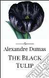 The black tulip. E-book. Formato EPUB ebook