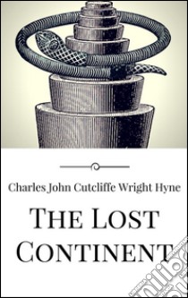 The lost continent. E-book. Formato Mobipocket ebook di Charles John Cutcliffe Wright Hyne