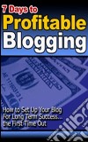 7 days to profitable blogging. E-book. Formato PDF ebook