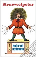 Struwwelpeter: pretty stories and funny pictures. E-book. Formato EPUB ebook