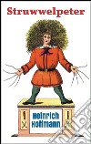 Struwwelpeter: pretty stories and funny pictures. E-book. Formato Mobipocket ebook di Heinrich Hoffmann