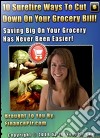 10 surefire ways to cut down on your grocery bill. E-book. Formato PDF ebook