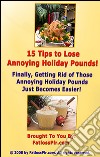 15 tips to lose annoying holiday pounds!. E-book. Formato PDF ebook