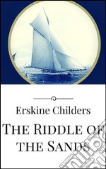 The riddle of the sands. E-book. Formato EPUB ebook