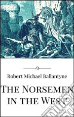 The norsemen in the West. E-book. Formato EPUB ebook