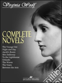 Virginia Woolf: The Complete Novels. E-book. Formato Mobipocket ebook di Virginia Woolf