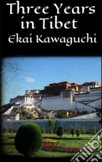 Three Years in Tibet . E-book. Formato Mobipocket ebook di Ekai Kawaguchi