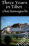 Three Years in Tibet . E-book. Formato EPUB ebook di Ekai Kawaguchi