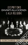 Lo spiritismo davanti alla scienza e alla religione. E-book. Formato EPUB ebook