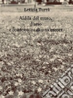 Aldilà del muro, diario e confessioni di una Escort. E-book. Formato PDF ebook