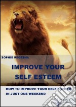 Improve your self-esteem. E-book. Formato EPUB