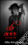 Do Over: a Free Will novel. E-book. Formato EPUB ebook di Allie Kincheloe