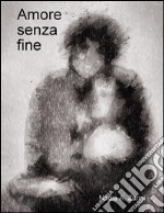 Amore senza fine. E-book. Formato EPUB ebook