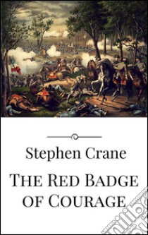 The red badge of courage. E-book. Formato Mobipocket ebook di Stephen Crane