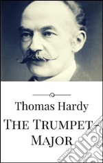 The trumpet-major. E-book. Formato EPUB ebook