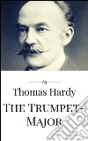 The trumpet-major. E-book. Formato EPUB ebook