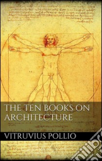 The Ten Books on Architecture. E-book. Formato Mobipocket ebook di Vitruvius Pollio