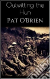 Outwitting the hun. E-book. Formato Mobipocket ebook di Pat O'Brien