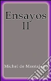 Ensayos II. E-book. Formato EPUB ebook di Michel de Montaigne