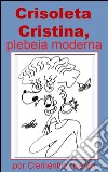 Crisoleta Cristina, plebeia moderna. E-book. Formato EPUB ebook