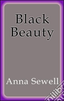 Black Beauty. E-book. Formato EPUB ebook di Anna Sewell