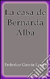 La casa de Bernarda Alba. E-book. Formato EPUB ebook di Federico García Lorca